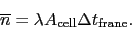 \begin{displaymath}
\overline{n} = \lambda A_{\mathrm{cell}} \Delta t_{\mathrm{frane}}.
\end{displaymath}