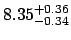 $8.35_{\rm -0.34}^{\rm +0.36}$