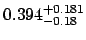 $0.394_{\rm -0.18}^{\rm +0.181}$