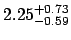 $2.25_{\rm -0.59}^{\rm +0.73}$