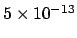 $5 \times
10^{-13}$