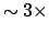 $\sim 3\times$