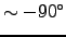 $\sim -90^\circ$