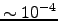 $\sim
10^{-4}$