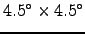 $4.5^{\circ}\times4.5^{\circ}$
