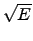 $\sqrt{E}$